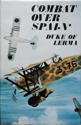 Combat over Spain : Memoirs of a Nationalist Fighter Pilot 1936-1939