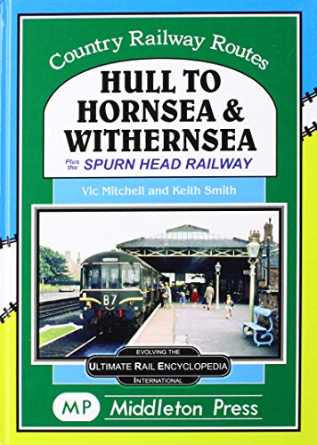 Country Railway Routes : Hull to Hornsea & Withernsea