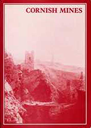 Cornish Mines : Metalliferous and Associated Minerals 1845-1913