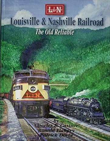 Louisville & Nashville Railroad : The Old Reliable