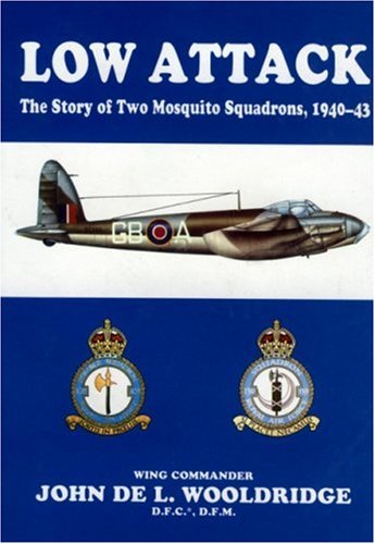 Low Attack : The Story of Two Mosquito Squadrons, 1940-43