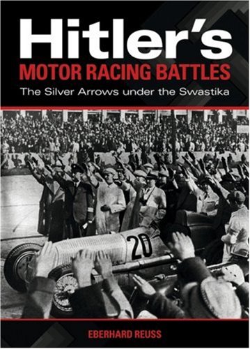 Hitler's Motor Racing Battles: The Silver Arrows under the Swastika