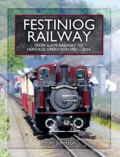 Festiniog Railway : From Slate Railway to Heritage Operation 1921-2014