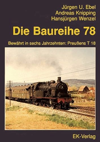 Die Baureihe 78 : Bewahrt in sechs Jahrzehnten: Preussens T 18.