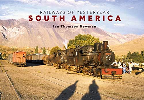 Railways of Yesteryear : South America