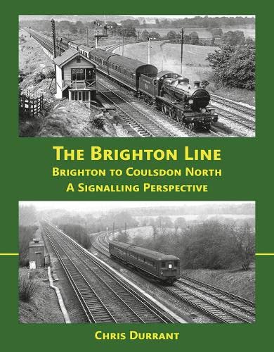 The Brighton Line: Brighton to Coulsdon North - A Signalling Perspective