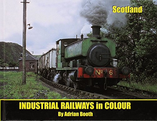 Industrial Railways in Colour : Scotland