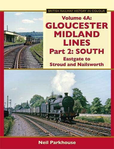 British Railway History in Colour Volume 4A : Gloucester Midland Lines Part 2, South