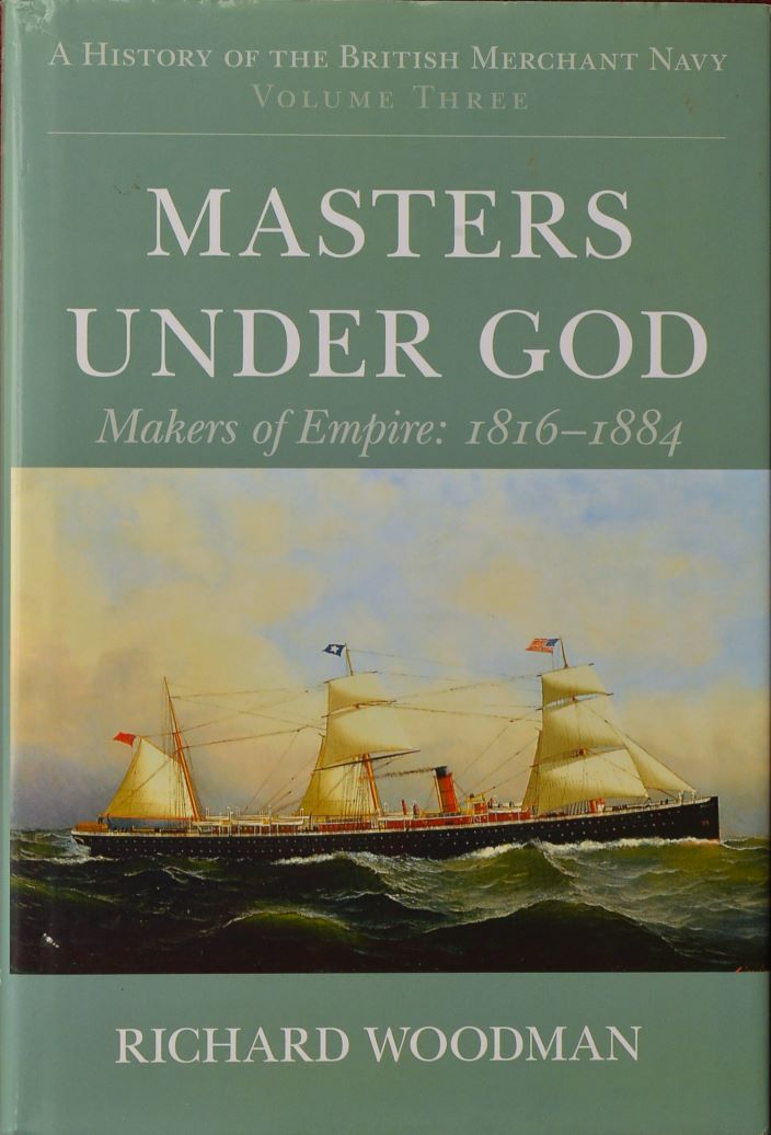 A History of the British Merchant Navy Volume Three : Makers of Empire 1816-184